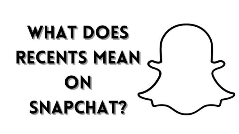 What Does Recents Mean On Snapchat?
